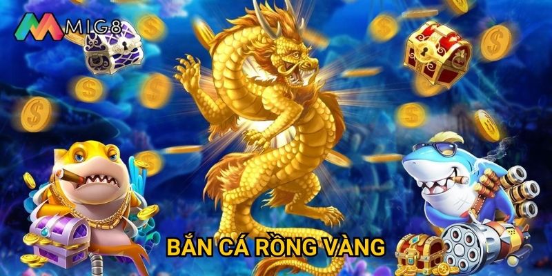 Bắn Cá Rồng Vàng tại Mig8 có tỷ lệ thưởng cao không?