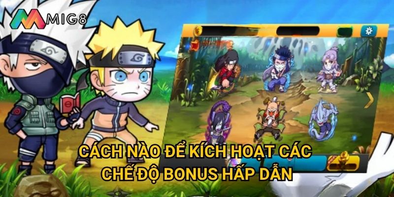 Naruto Slot Adventure tại Mig8 có những tính năng phiêu lưu gì độc đáo? 3 Cách nào để kích hoạt các chế độ bonus hấp dẫn?