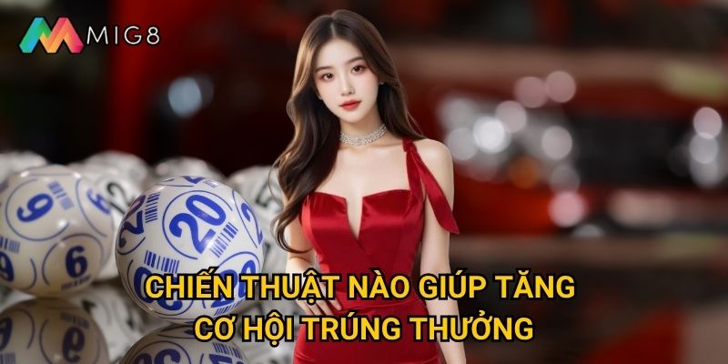 Xổ số miền Trung tại Mig8 có gì khác biệt so với các nơi khác? 3 Chiến thuật nào giúp tăng cơ hội trúng thưởng?