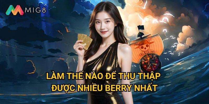 One Piece Treasure Slot tại Mig8 ẩn chứa kho báu gì khổng lồ? 3 Làm thế nào để thu thập được nhiều berry nhất?