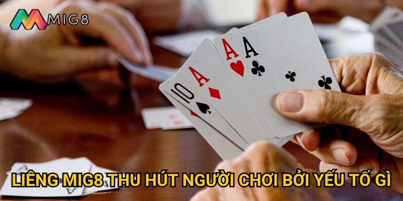 Liêng tại Mig8 có tỷ lệ thắng cao với người mới không? 2 Liêng Mig8 thu hút người chơi bởi yếu tố gì?