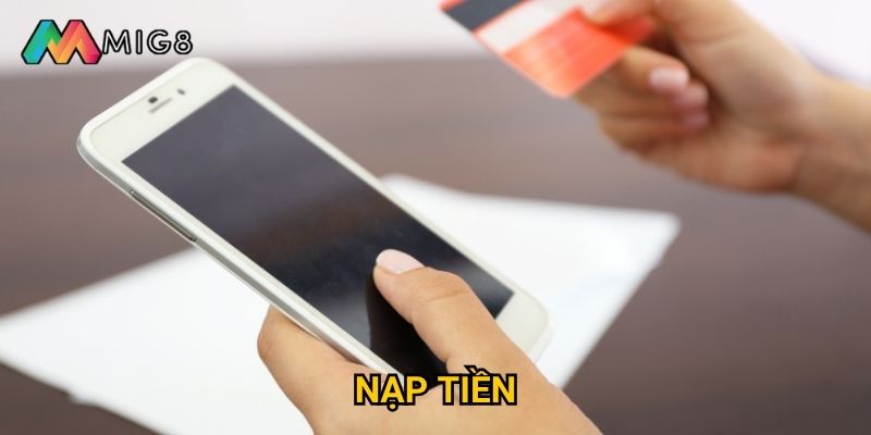 Nạp tiền vào Mig8 có những cách thức nào nhanh chóng?