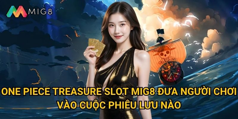 One Piece Treasure Slot tại Mig8 ẩn chứa kho báu gì khổng lồ? 2 One Piece Treasure Slot Mig8 đưa người chơi vào cuộc phiêu lưu nào?