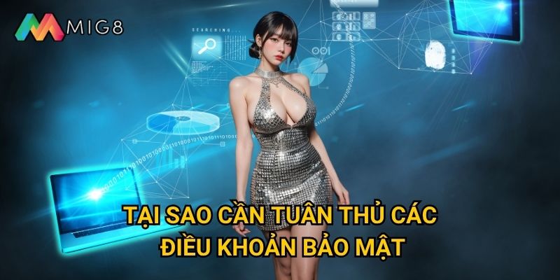 Làm thế nào để hiểu rõ chính sách bảo mật của Mig8? 2 Tại sao cần tuân thủ các điều khoản bảo mật?