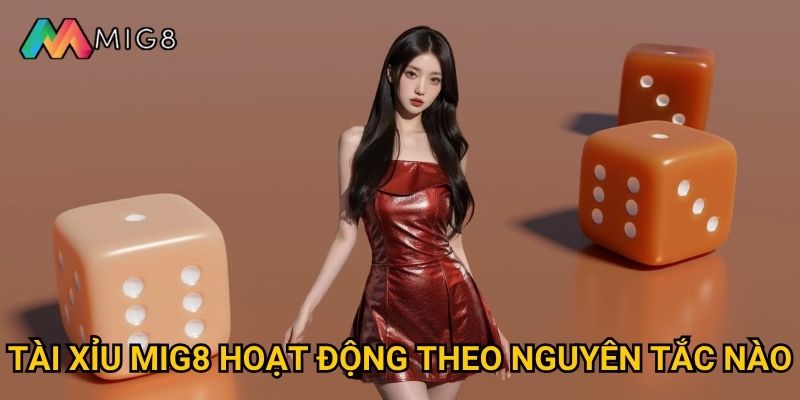 Tài xỉu tại Mig8 có phải trò chơi may rủi thuần túy? 2 Tài xỉu Mig8 hoạt động theo nguyên tắc nào?